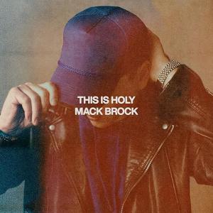 Mack Brock - Thisv is Holy